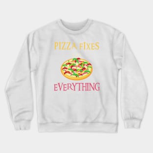 Pizza Fixes Everything Crewneck Sweatshirt